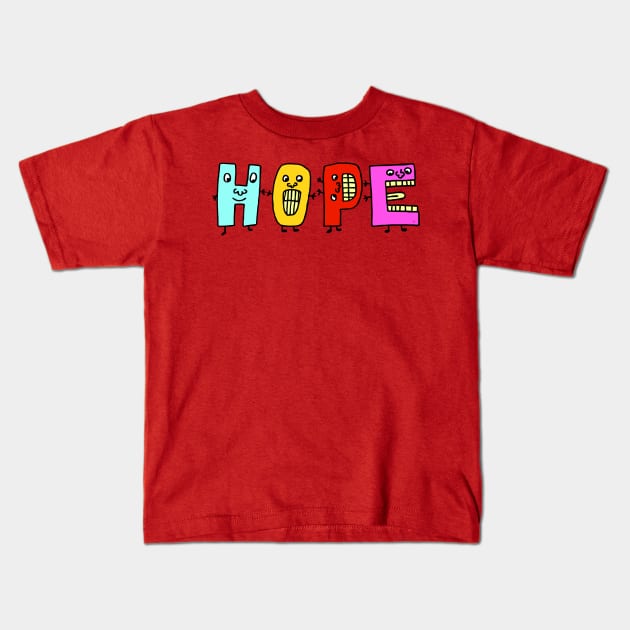 Cute Hope Motivational Text Illustrated Dancing Letters, Blue, Green, Pink for all people, who enjoy Creativity and are on the way to change their life. Are you Confident for Change? To inspire yourself and make an Impact. Kids T-Shirt by Olloway